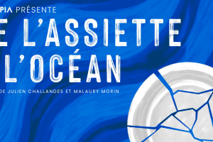 Film : de l'assiette à l'océan, réalisé par Julien Challandes et Malaury Morin